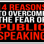 14 Reasons To Overcome Your Fear Of Public Speaking